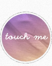 Touch me