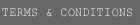 TERMS & CONDITIONS